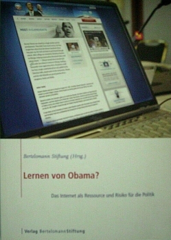 Lernen von Obama? - Das Internet als Ressource und Risiko für die Politik von Bertelsmann Stiftung (Hrsg.)
